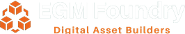 EGM Foundry — Digital Asset Builders
